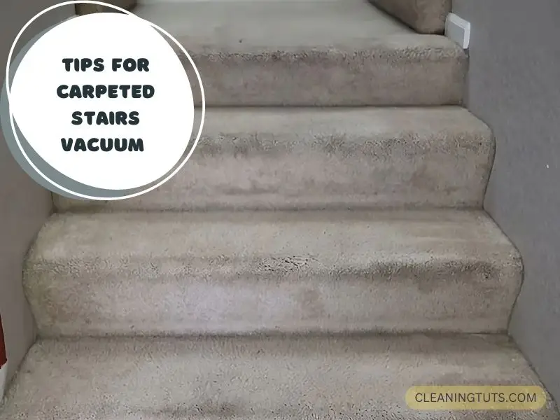 Tips for Carpeted Stairs Vacuum