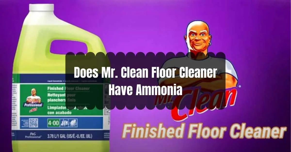 Does Mr. Clean Floor Cleaner Have Ammonia