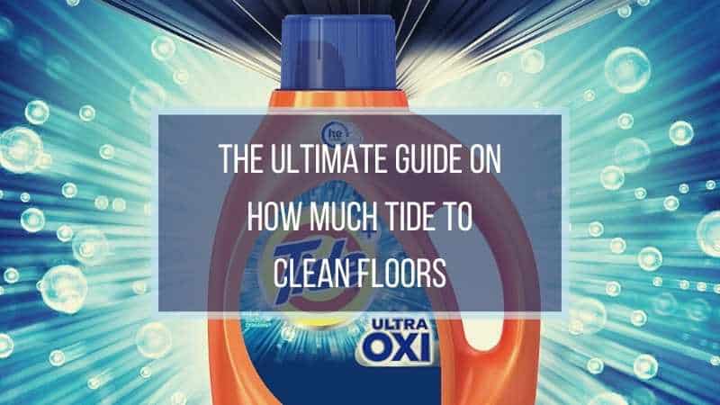 how-much-tide-to-clean-floors