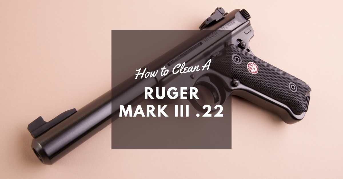 How to Clean A Ruger Mark III .22