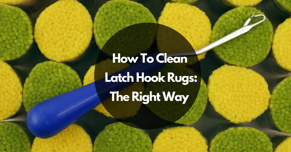 How to Clean Latch Hook Rugs The Right Way
