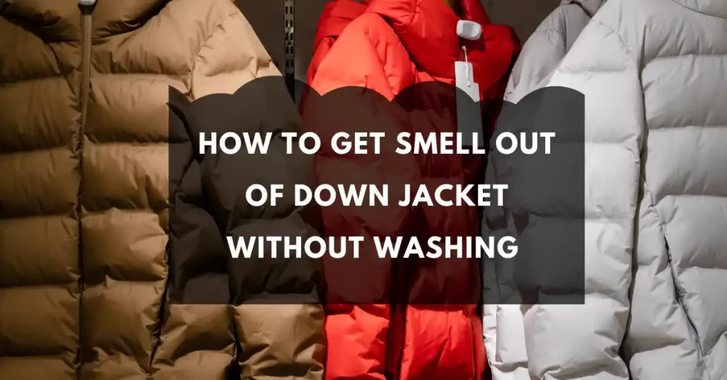 How to get smell out of Down jacket without washing
