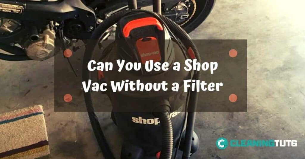 Can You Use a Shop Vac Without a Filter