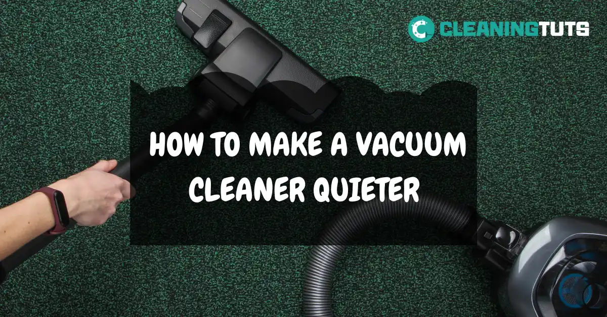 HOW TO MAKE A VACUUM CLEANER QUIETER
