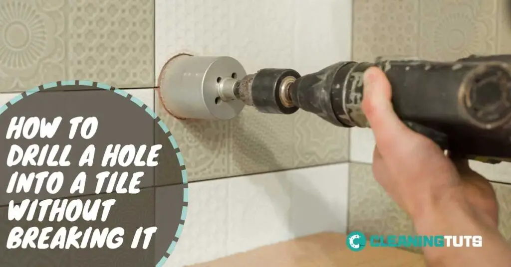 How To Drill A Hole Into A Tile Without Breaking It