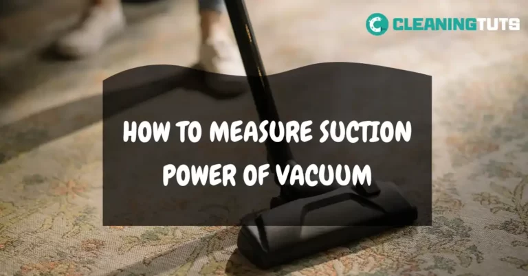 How to Measure Suction Power of Vacuum