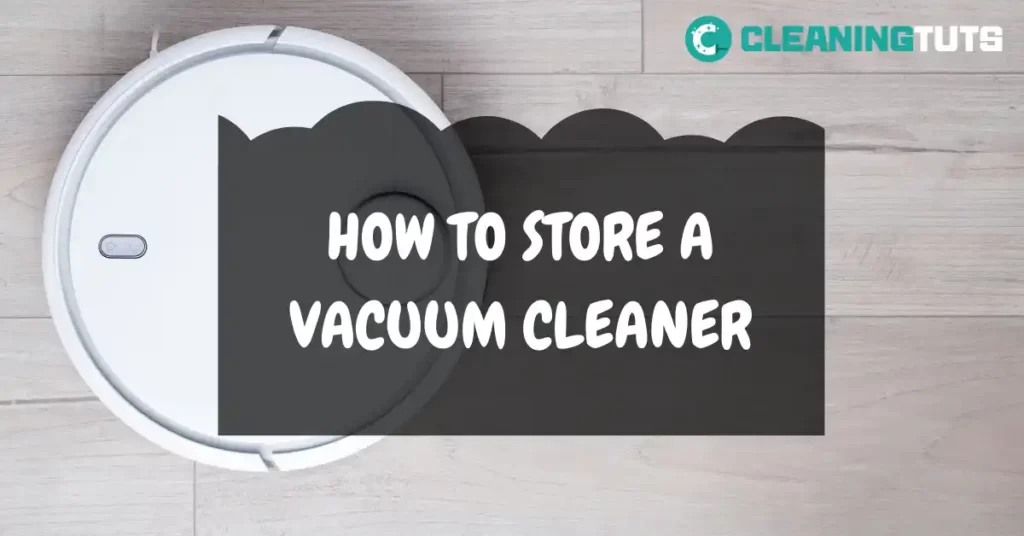 How to store a vacuum cleaner