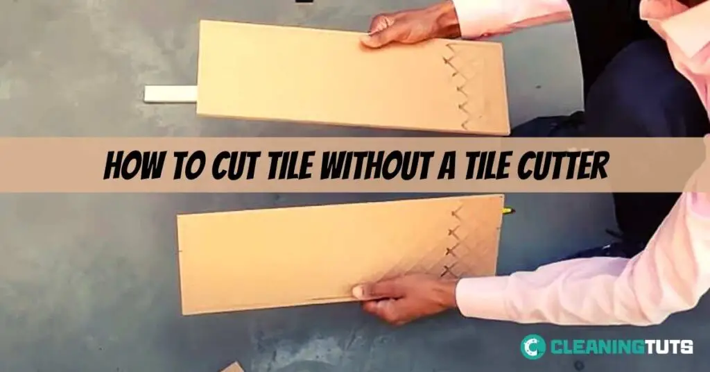 How To Cut Tile Without a Tile Cutter