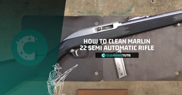 How to Clean Marlin 22 Semi Automatic Rifle?