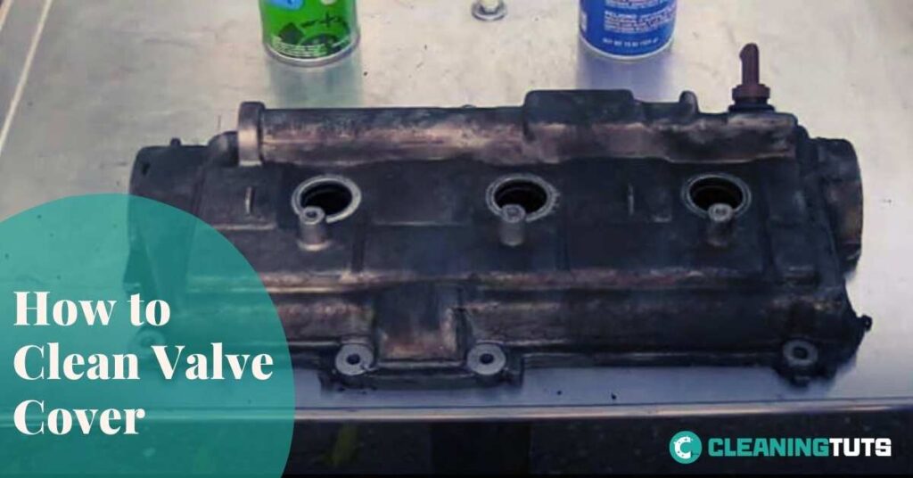 How to Clean Valve Cover
