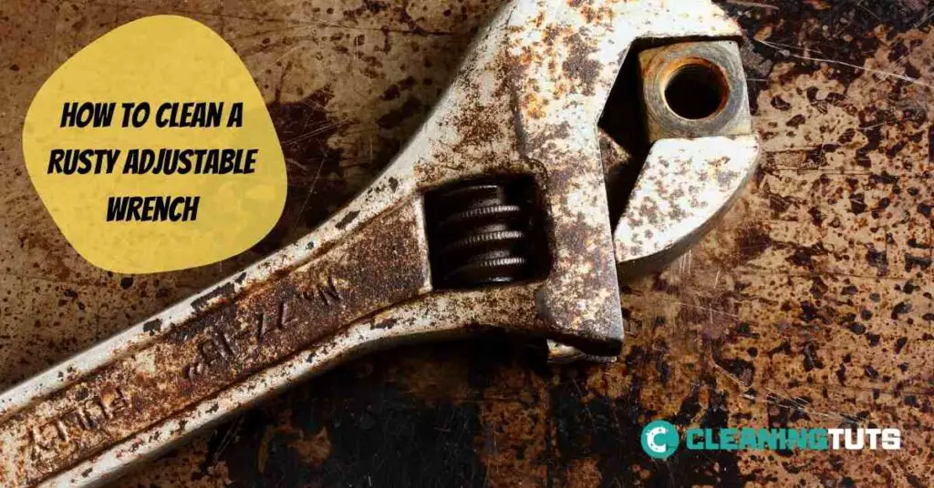 How to Clean a Rusty Adjustable Wrench