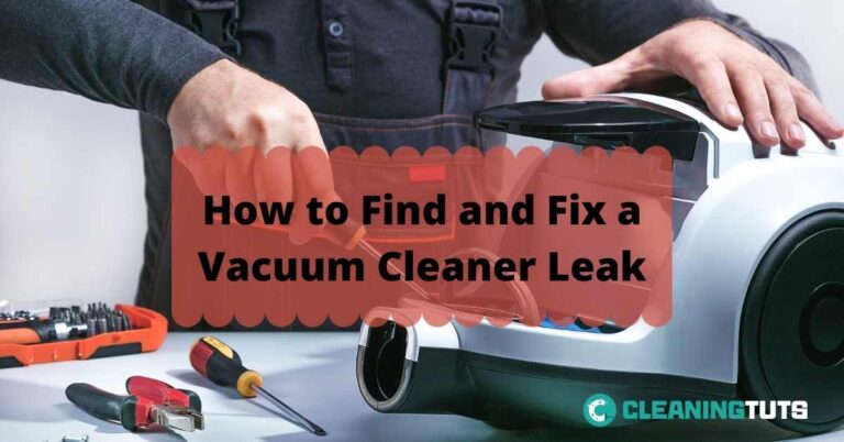 How to Find and Fix a Vacuum Cleaner Leak?
