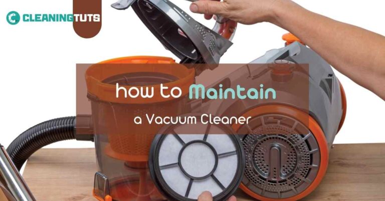 How to Maintain Vacuum Cleaner