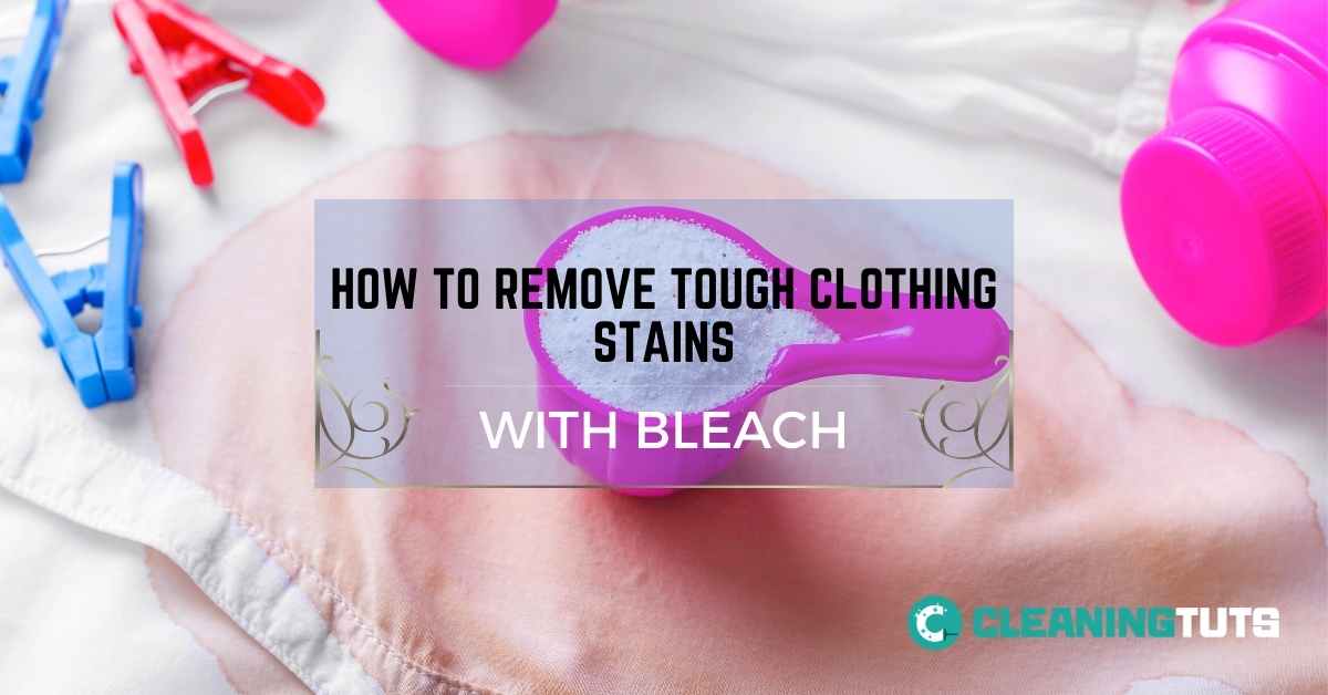 How to Remove Tough Clothing Stains with Bleach