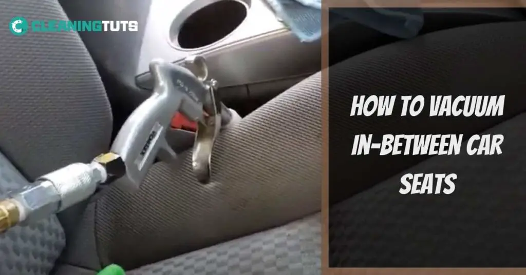 How to Vacuum In-Between Car Seats