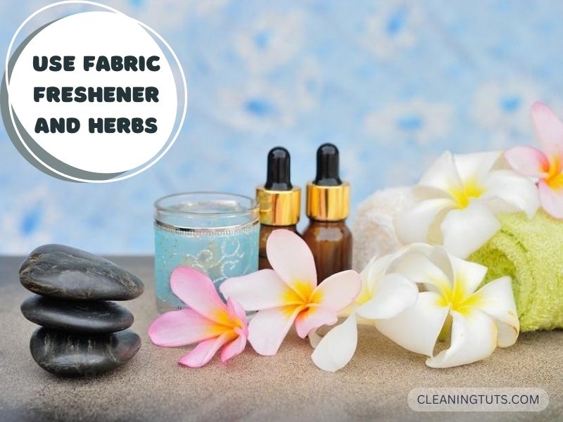 Use Fabric Freshener and Herbs