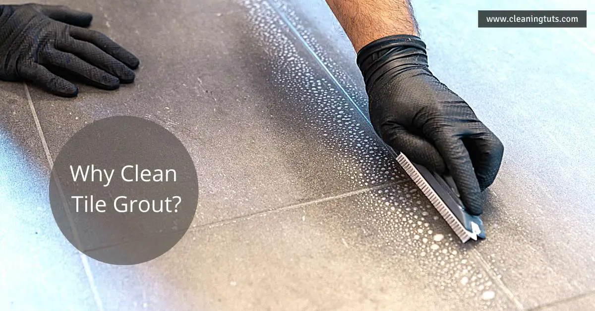 Why Clean Tile Grout