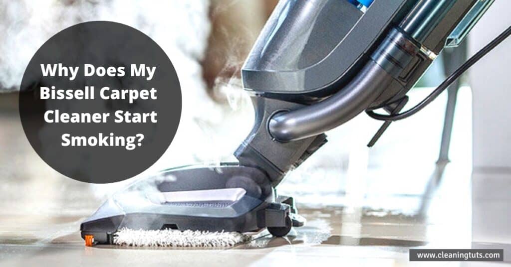 Why Does My Bissell Carpet Cleaner Start Smoking