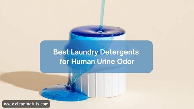 Best Laundry Detergents for Human Urine Odor