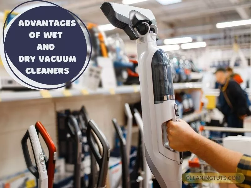 Advantages of Wet and Dry Vacuum Cleaners