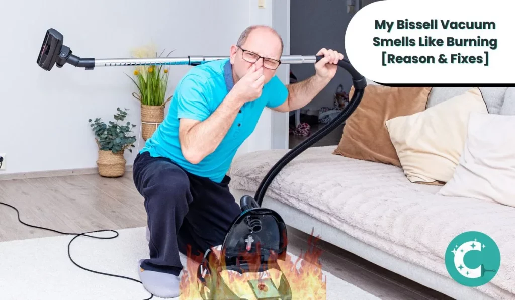 My Bissell Vacuum Smells Like Burning [Reason & Fixes]