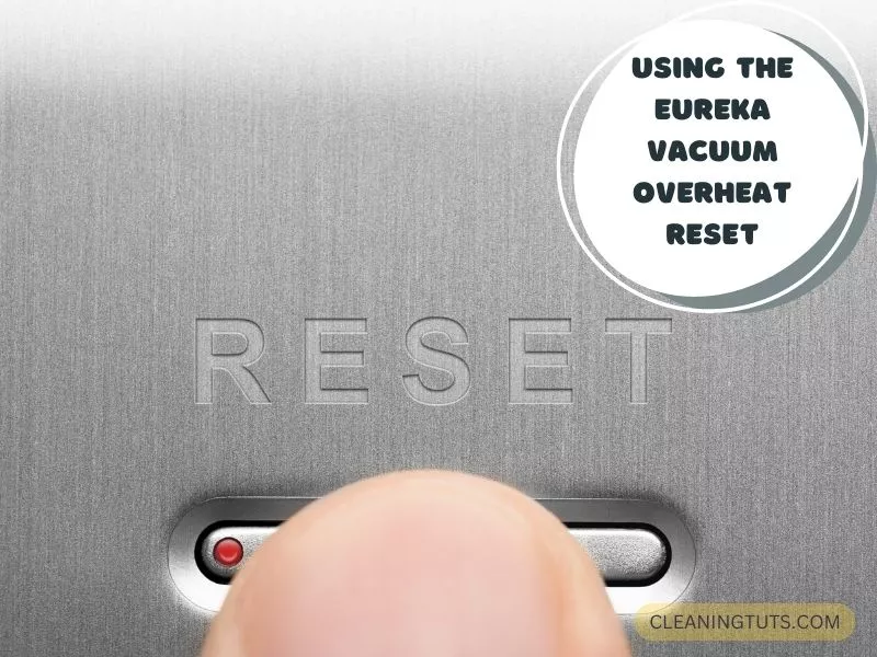 Using the Eureka Vacuum Overheat Reset Function