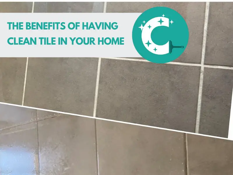 The Benefits of Having Clean Tile in Your Home