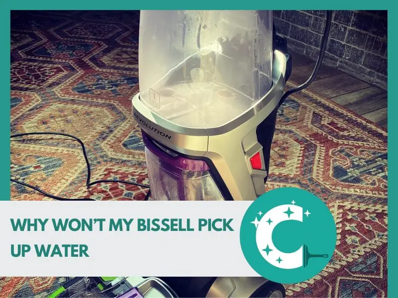 Why Won’t My Bissell Pick Up Water