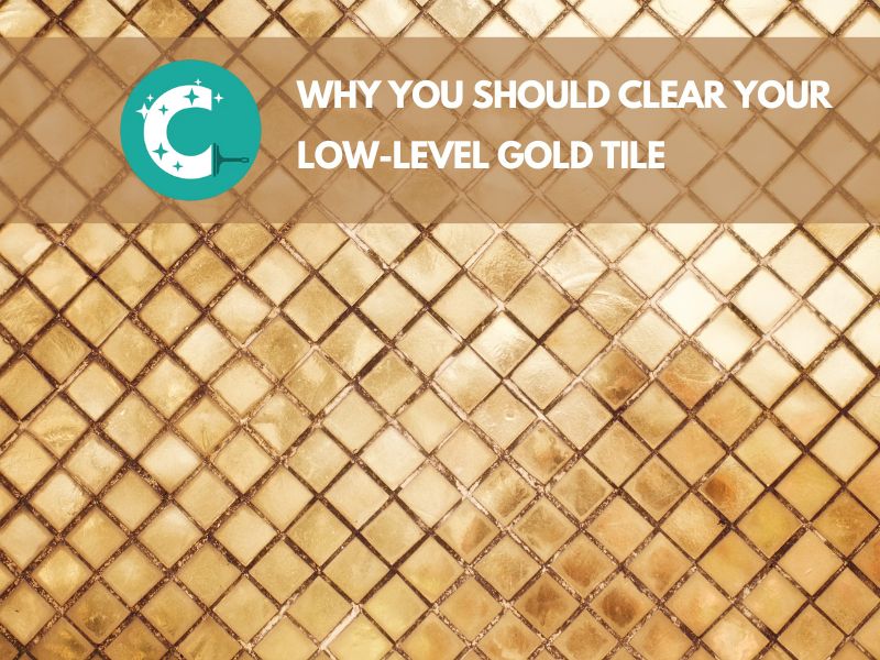 Why You Should Clear Your Low-Level Gold Tile